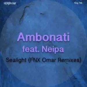 Ambonati - Sealight (FNX Omar Remix) ft Neipa